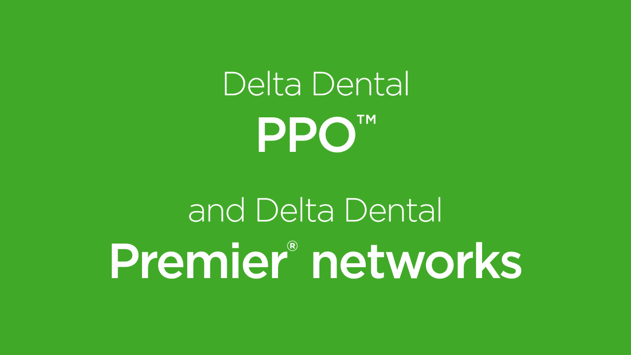 Opens a video about the Delta Dental PPO and Delta Dental Premier networks.